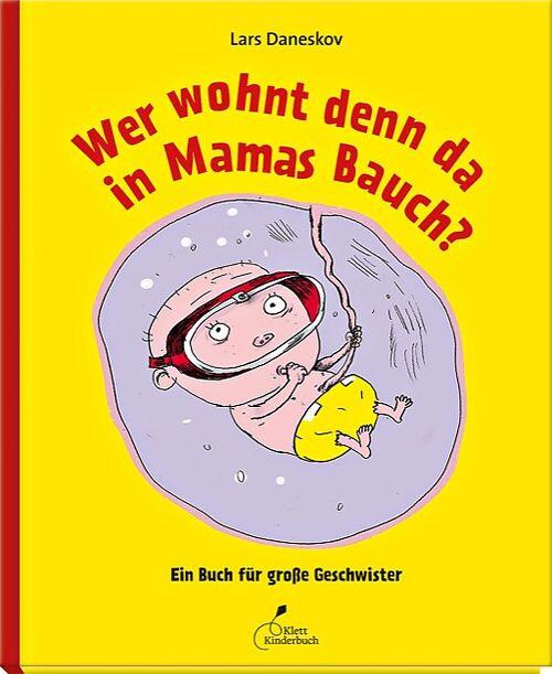 Klett Kinderbuch Verlag - Wer wohnt denn da in Mamas Bauch? Klett Kinderbuch Verlag - Wer wohnt denn da in Mamas Bauch?