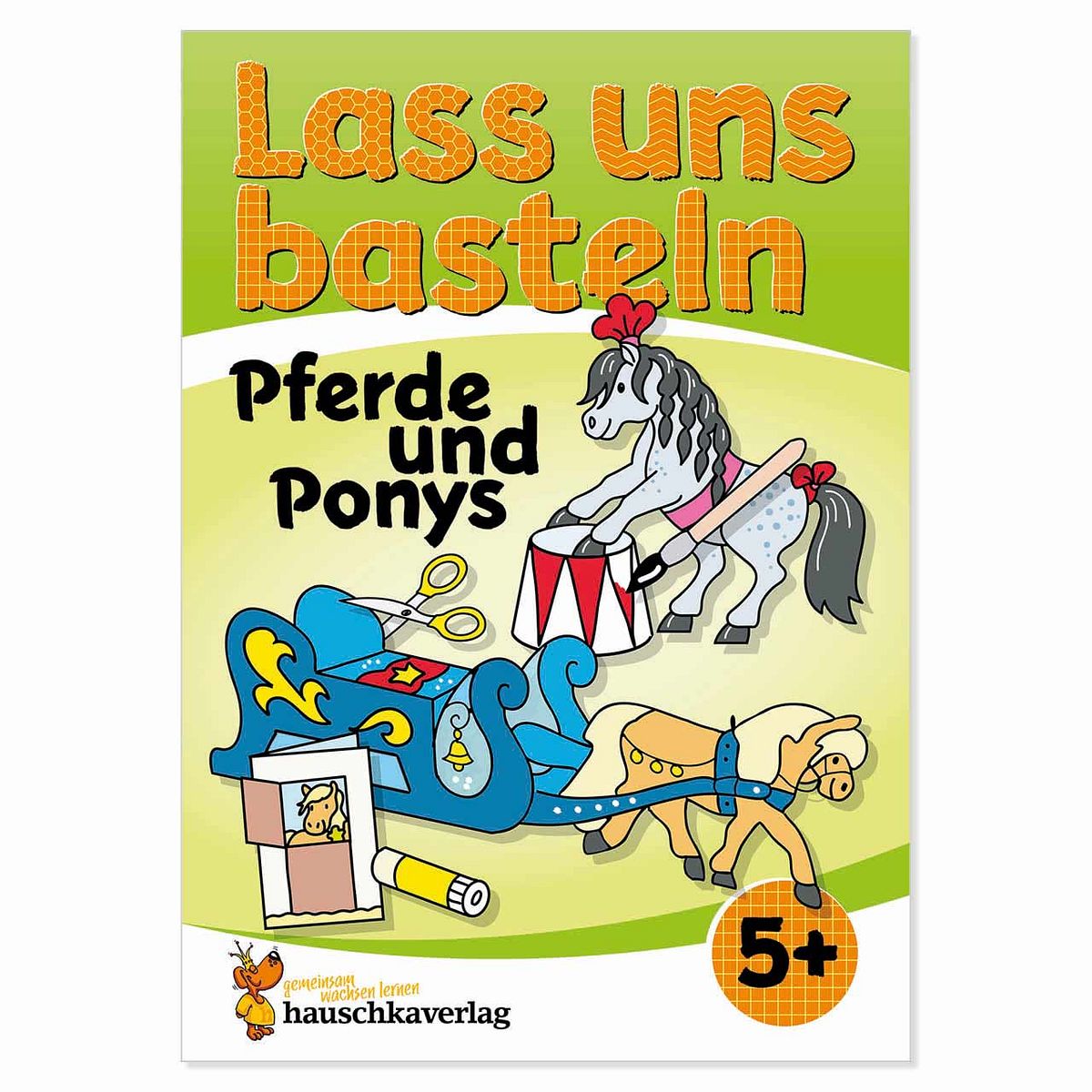 Lass uns basteln – Bastelbuch Pferde und Ponys Lass uns basteln – Bastelbuch Pferde und Ponys