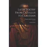 Latin Poetry From Catullus to Claudian: An Easy Reader von Creative Media Partners, LLC