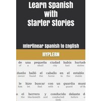 Learn Spanish with Starter Stories: Interlinear Spanish to English von Suzi K Edwards
