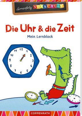 Lernerfolg Vorschule: Die Uhr und die Zeit Lernerfolg Vorschule: Die Uhr und die Zeit