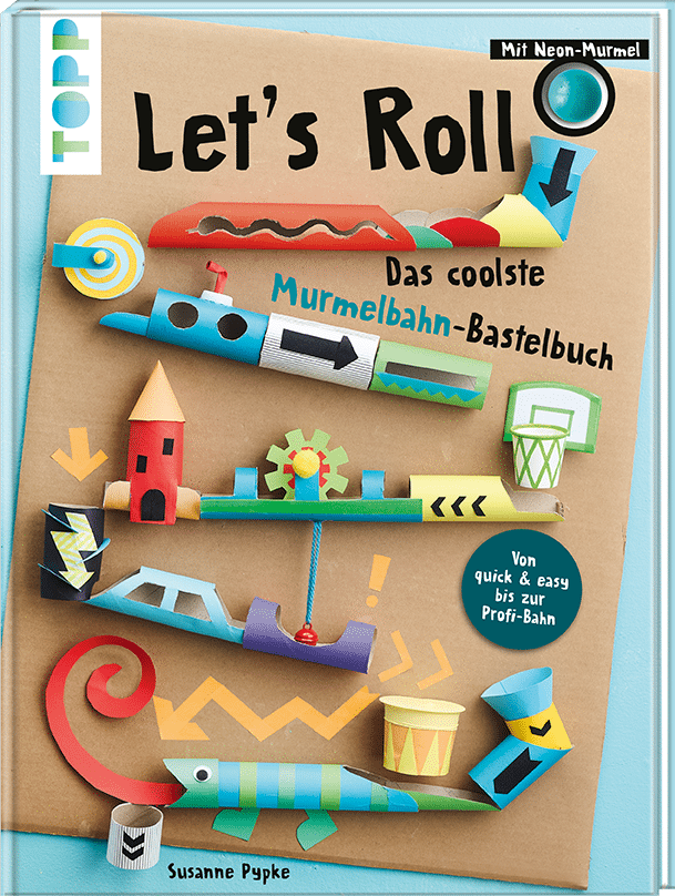 Lets Roll - Das coolste Murmelbahn-Bastelbuch Lets Roll - Das coolste Murmelbahn-Bastelbuch