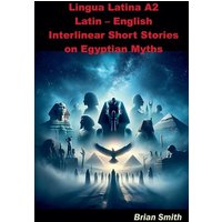 Lingua Latina A2 Latin - English Interlinear Short Stories on Egyptian Myths von BJS Books