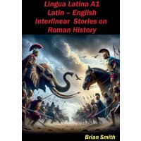 Lingua Latina Latin - English Interlinear Stories on Roman History von BJS Books