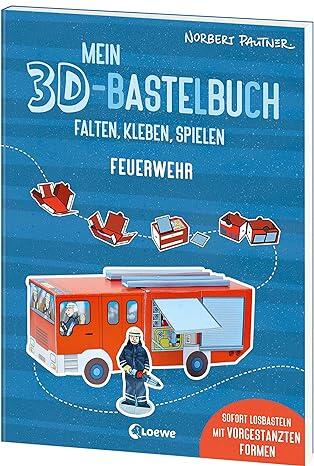 Loewe Verlag - Mein 3D-Bastelbuch - Falten, kleben, spielen - Feuerwehr Loewe Verlag - Mein 3D-Bastelbuch - Falten, kleben, spielen - Feuerwehr