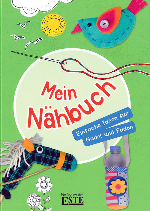 Mein Nähbuch - Einfache Ideen für Nadel und Faden Mein Nähbuch - Einfache Ideen für Nadel und Faden