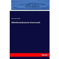 Mittelhochdeutsche Grammatik von Hansebooks