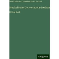 Musikalisches Conversations-Lexikon von Antigonos Verlag