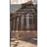 Polybii Megalopolitani Historiarum Quid-quid Superest, Volume 7... von Creative Media Partners, LLC