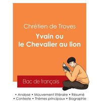 Réussir son Bac de français 2025 : Analyse du roman Yvain ou le Chevalier au lion de Chrétien de Troyes von Bac de français