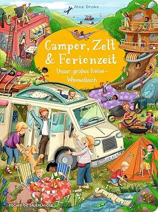 S. Fischer Verlage - Camper, Zelt und Ferienzeit. Unser großes Reise-Wimmelbuch S. Fischer Verlage - Camper, Zelt und Ferienzeit. Unser großes Reise-Wimmelbuch