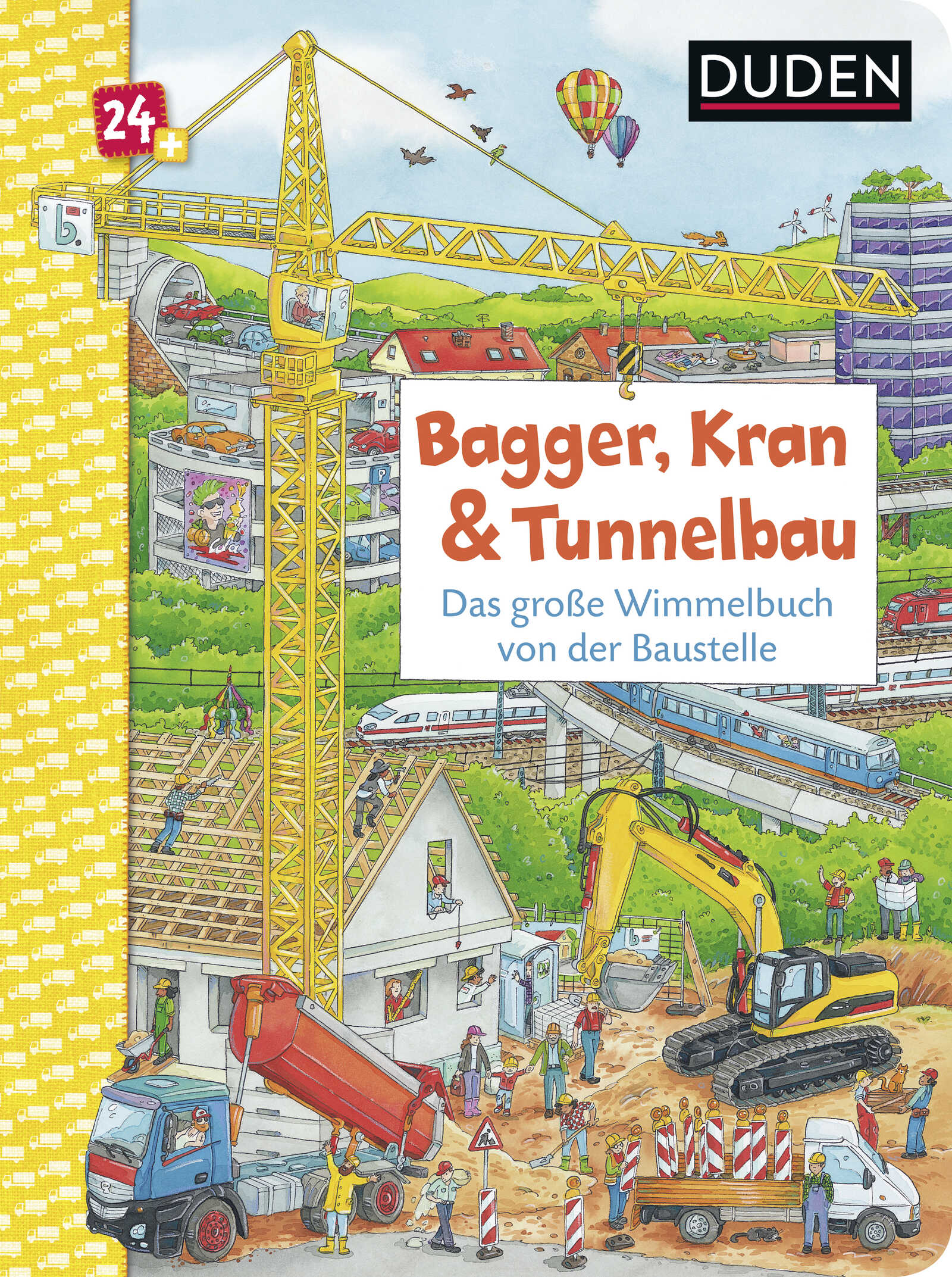 S. Fischer Verlage - Duden 24+: Bagger, Kran und Tunnelbau. Das große Wimmelbuch von der Baustelle S. Fischer Verlage - Duden 24+: Bagger, Kran und Tunnelbau. Das große Wimmelbuch von der Baustelle