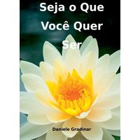 Seja O Que Voc Quer Ser von Clube de autores