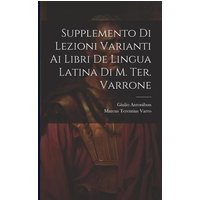 Supplemento Di Lezioni Varianti Ai Libri De Lingua Latina Di M. Ter. Varrone von Creative Media Partners, LLC