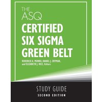 The ASQ Certified Six Sigma Green Belt Study Guide von ASQ Quality Press