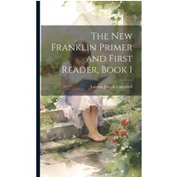 The New Franklin Primer and First Reader, Book 1 von Creative Media Partners, LLC