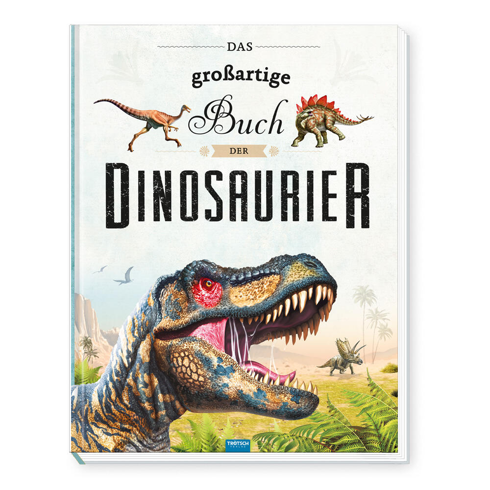 Trötsch Verlag - TRÖTSCH - Das großartige Buch der Dinosaurier | Kinderbuch mit vielen Fakten über das Leben der Dinosaurier. Dino Buch mit farbenf Trötsch Verlag - TRÖTSCH - Das großartige Buch der Dinosaurier | Kinderbuch mit vielen Fakten über das Leben der Dinosaurier. Dino Buch mit farbenf