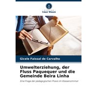 Umwelterziehung, der Fluss Paquequer und die Gemeinde Beira Linha von Verlag Unser Wissen