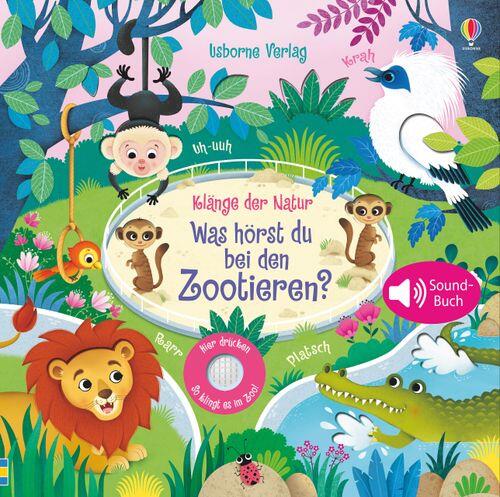 Usborne Verlag - Soundbuch Was hörst du bei den Zootieren Usborne Verlag - Soundbuch Was hörst du bei den Zootieren
