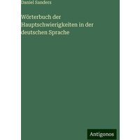 Wörterbuch der Hauptschwierigkeiten in der deutschen Sprache von Antigonos Verlag