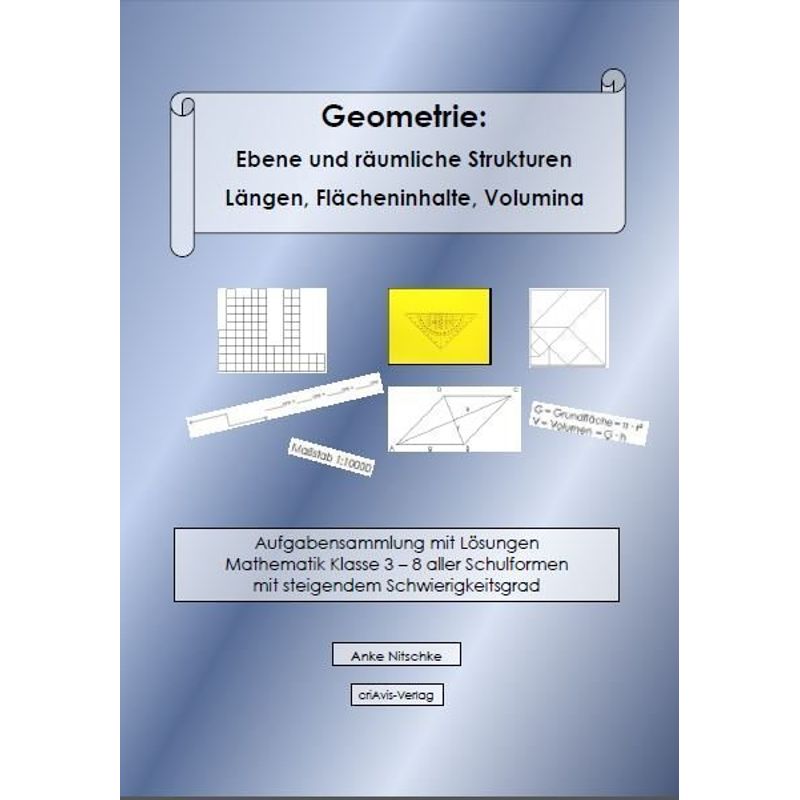 Geometrie: Ebene und räumliche Strukturen - Längen, Flächeninhalte, Volumina von criAvis-Verlag