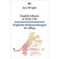 English Idioms in Daily Life Englische Redewendungen im Alltag von dtv