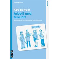 ABU bewegt - Arbeit und Zukunft | Modul 6 (Print inkl. E-Book Edubase) von hep verlag