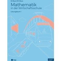 Mathematik in der Wirtschaftsschule - Band 1 (Print inkl. E-Book Edubase, Neuauflage 2024) von hep verlag