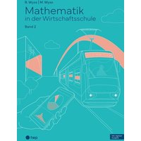 Mathematik in der Wirtschaftsschule - Band 2 (Print inkl. E-Book Edubase, Neuauflage 2024) von hep verlag