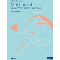 Mathematik in der Wirtschaftsschule - Band 2 (Print inkl. E-Book Edubase, Neuauflage 2024) von hep verlag