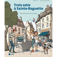 Trois amis à Sainte-Baguette von hep verlag