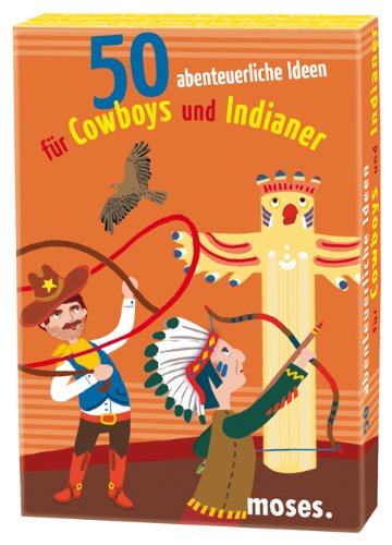 50 abenteuerliche Ideen f. Cowboys u. Indianer von moses