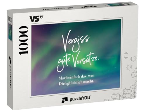 puzzleYOU: Puzzle 1000 Teile „Vergiss Gute Vorsätze. Mach einfach das, was Dich glücklich Macht.“ von puzzleYOU