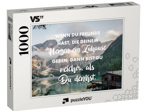 puzzleYOU: Puzzle 1000 Teile „Wenn Du Freunde hast, die Deinem Herzen EIN Zuhause geben, dann bist Du reicher, als Du denkst.“ von puzzleYOU