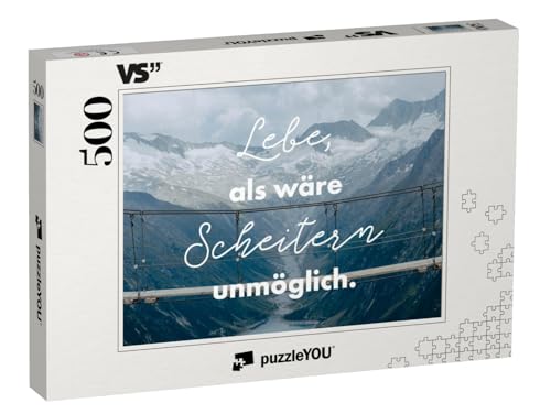 puzzleYOU: Puzzle 500 Teile „Lebe, als wäre Scheitern unmöglich.“ von puzzleYOU